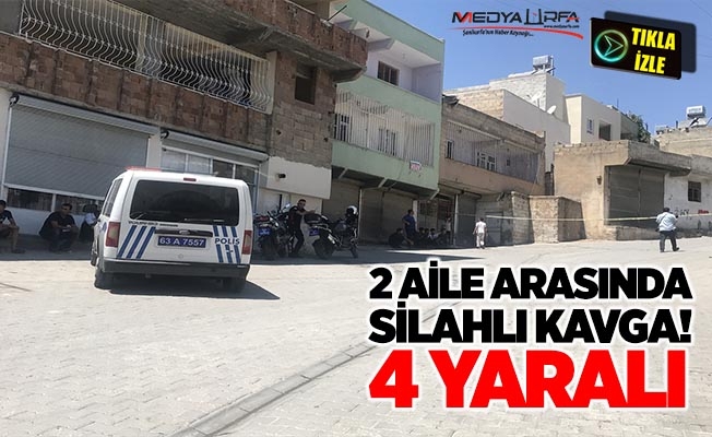 Şanlıurfa'da silahlı kavga: 4 yaralı