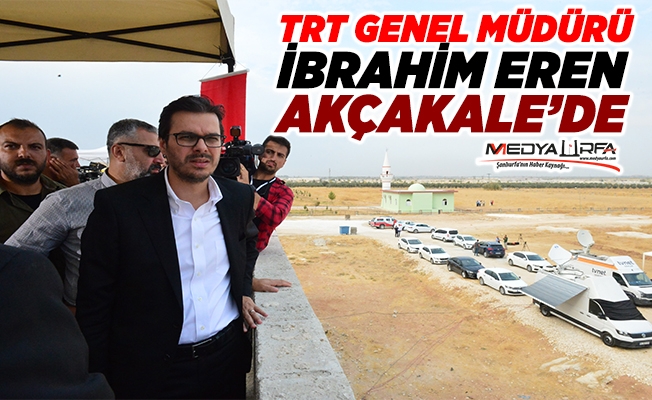 TRT Genel Müdürü Eren, Akçakale'de