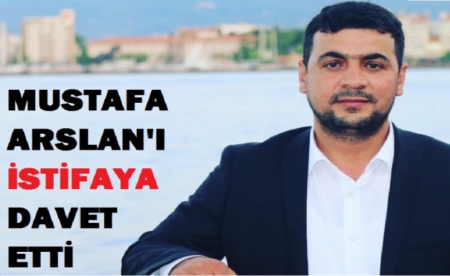 Mustafa Arslan'a İstifa Çağrısı