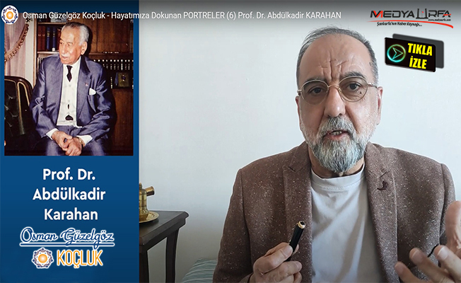 Hayatımıza Dokunan Portreler: Prof. Dr. Abdülkadir Karahan
